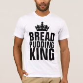 BREAD PUDDING KING T-SHIRTS (Voorkant)