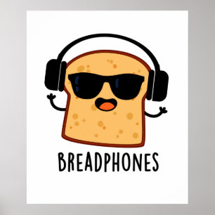 Breadphones Funny Bread Headphones Pun Poster