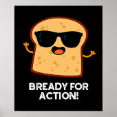 Bready for Action Funny Bread Pun Dark BG Poster (Voorkant)