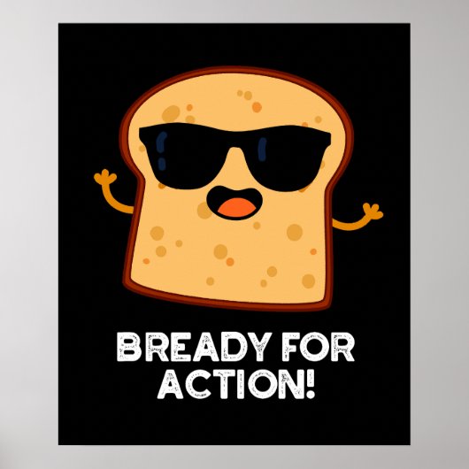 Bready for Action Funny Bread Pun Dark BG Poster (Voorkant)