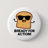 Bready for Action Funny Bread Pun Ronde Button 5,7 Cm (Voorkant)