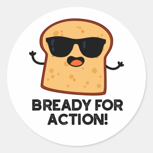 Bready for Action Funny Bread Pun Ronde Sticker (Voorkant)