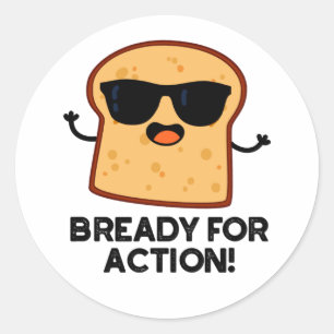 Bready for Action Funny Bread Pun Ronde Sticker