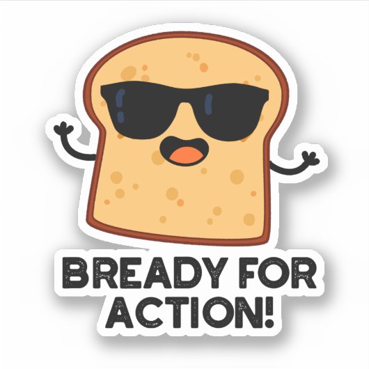 Bready for Action Funny Bread Pun Sticker (Voorkant)