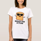 Bready for Action Funny Bread Pun T-shirt (Voorkant)