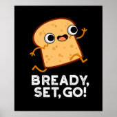 Bready set Go Funny Running Bread Pun Dark BG Poster (Voorkant)