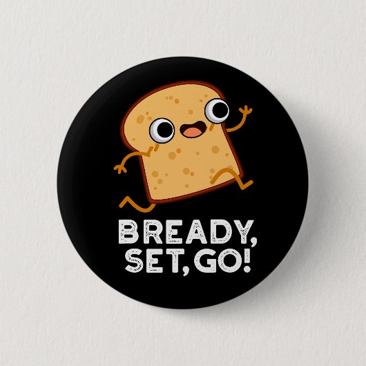 Bready set Go Funny Running Bread Pun Dark BG Ronde Button 5,7 Cm (Voorkant)