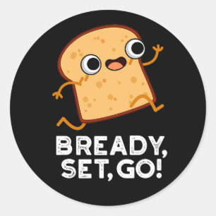 Bready set Go Funny Running Bread Pun Dark BG Ronde Sticker