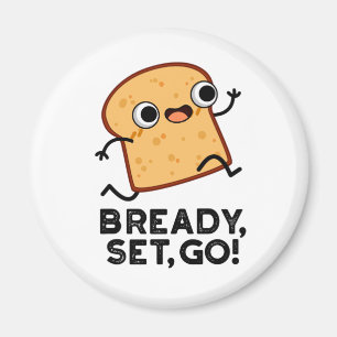 Bready set Go Funny Running Bread Pun Magneet