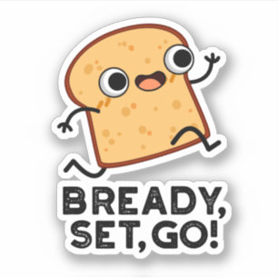 Bready set Go Funny Running Bread Pun Sticker