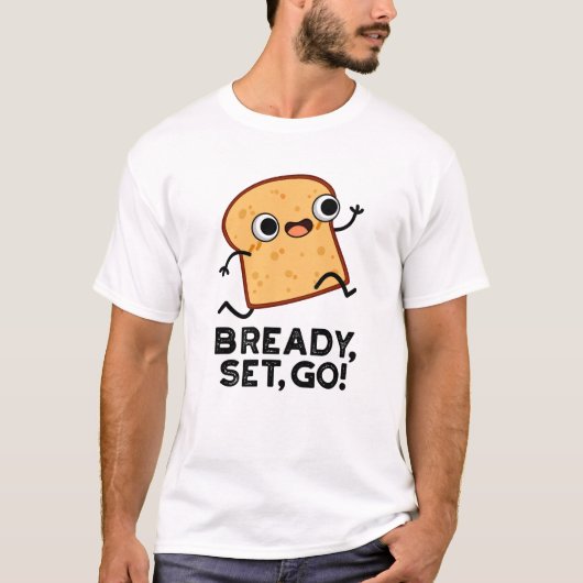 Bready set Go Funny Running Bread Pun T-shirt (Voorkant)