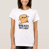 Bready set Go Funny Running Bread Pun T-shirt (Voorkant)