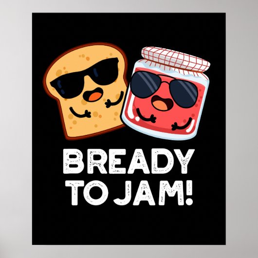 Bready to Jam Funny Bread Jam Pun Dark BG Poster (Voorkant)