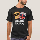 Bready to Jam Funny Bread Jam Pun Dark BG T-shirt (Voorkant)