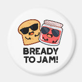 Bready to Jam Funny Bread Jam Pun Magneet (Voorkant)