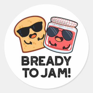 Bready to Jam Funny Bread Jam Pun Ronde Sticker