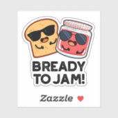 Bready to Jam Funny Bread Jam Pun Sticker (Vel)