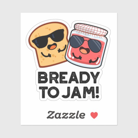 Bready to Jam Funny Bread Jam Pun Sticker (Vel)
