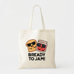 Bready to Jam Funny Bread Jam Pun Tote Bag