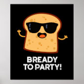 Bready to party Funny Food Bread Pun Dark BG Poster (Voorkant)