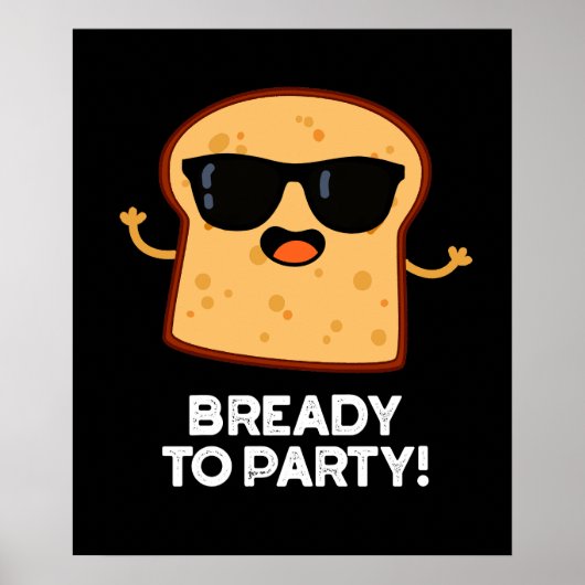 Bready to party Funny Food Bread Pun Dark BG Poster (Voorkant)
