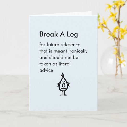 Break A Leg - een grappig "hoop dat je snel genees Kaart (Gele Bloem)