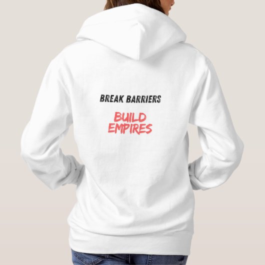 Break Barriers, Build Empires Hoodie (Achterkant)