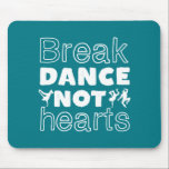 Break Dance Heart Funny Breakdansdanseres Muismat<br><div class="desc">Break Dance niet. Grappig baanbrekend design voor degenen die graag willen breken wanneer ze de muziek horen. Koel en schattige ontbijtkoopwaar voor hen die van straatdansen en hiphopmuziek houden. Ideaal om dansprestaties te vieren op National Dance Day. Geweldig kerstcadeau en verjaardagscadeau voor familie en vrienden.</div>