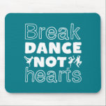 Break Dance Heart Funny Breakdansdanseres Muismat<br><div class="desc">Break Dance niet. Grappig baanbrekend design voor degenen die graag willen breken wanneer ze de muziek horen. Koel en schattige ontbijtkoopwaar voor hen die van straatdansen en hiphopmuziek houden. Ideaal om dansprestaties te vieren op National Dance Day. Geweldig kerstcadeau en verjaardagscadeau voor familie en vrienden.</div>
