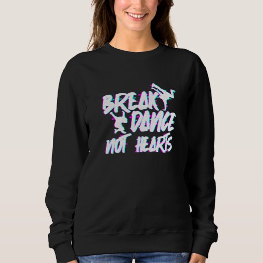 Break Dance Not Hearts - Breakdance Hip Hop Premiu Trui (Voorkant)
