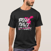 Break Dance Not Hearts Breakdancing Bboy Breakda T-shirt (Voorkant)