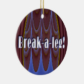 Break-een-been! Keramisch Ornament (Rechts)