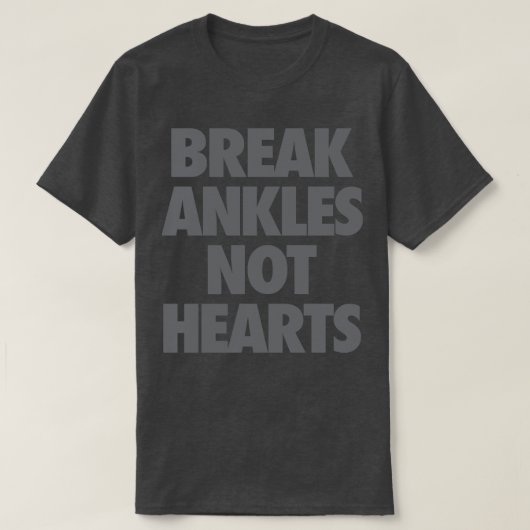 Break enkels niet harten t-shirt (Design voorkant)