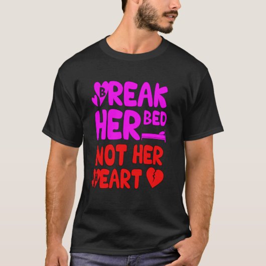 Break her bed not her heart Love Matter 2418png2 T-shirt (Voorkant)