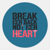 Break Her Not Heart Funny Quote  Ronde Sticker (Voorkant)