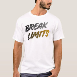 Break limits for your dreams t-shirt