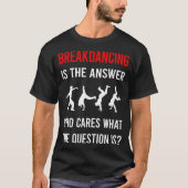Breakdancing Breakdance Breakdancer Break Dance T-shirt (Voorkant)