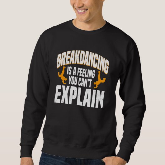 Breakdancing Breaker Breaking Feeling You Can't Ex Trui (Voorkant)