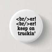 breaker! breaker! Keep on truckin' / HTML-code Ronde Button 3,2 Cm (Voorkant)