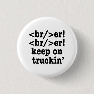 breaker! breaker! Keep on truckin' / HTML-code Ronde Button 3,2 Cm