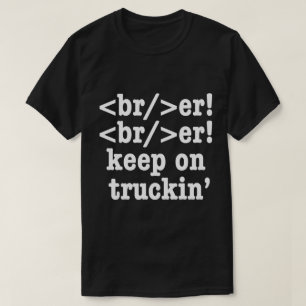 breaker! breaker! Keep on truckin' / HTML-code T-shirt