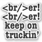 breaker! breaker! rijden maar // HTML Code Sticker (Voorkant)