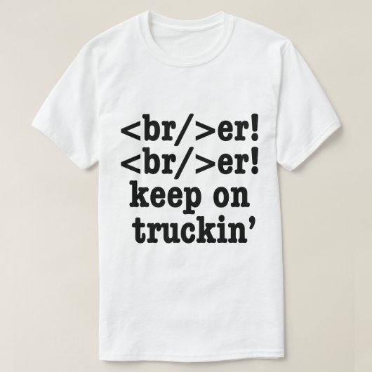 breaker! breaker! rijden maar // HTML Code T-shirt (Design voorkant)