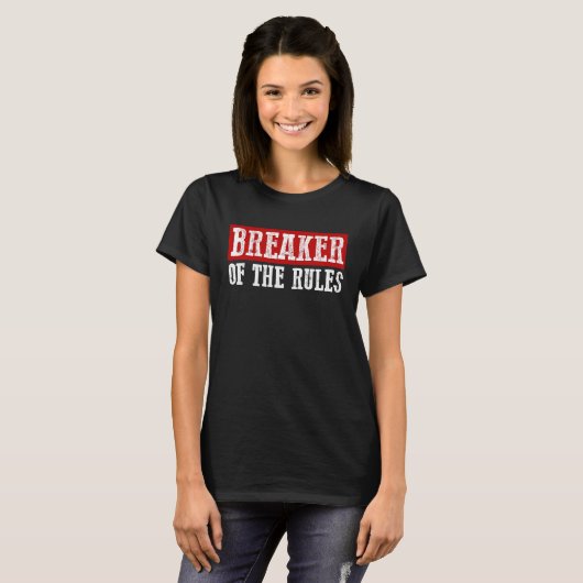 BREAKER OF THE RULES Funny T-shirt (Voorkant volledig)