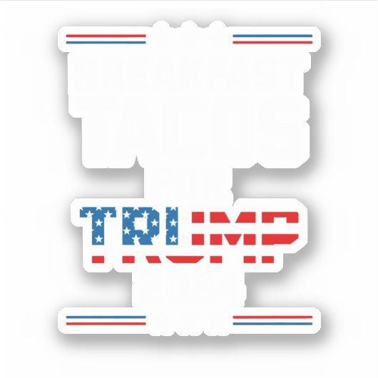 Breakfast Tacos For Trump 2024 Sticker (Voorkant)