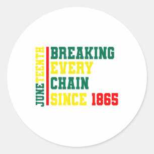 Breaking Every Chain Since 1865 Black History June Ronde Sticker