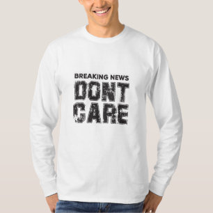 Breaking News: het kan me niet schelen T-shirt