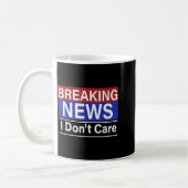 Breaking News I Don't Care Funny Sarcasm Humor Tv  Koffiemok (Links)
