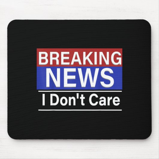 Breaking News I Don't Care Funny Sarcasm Humor Tv  Muismat (Voorkant)