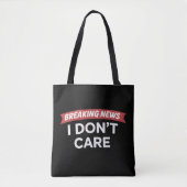Breaking News I Don't Care Funny Sarcastic Joke  Tote Bag (Voorkant)
